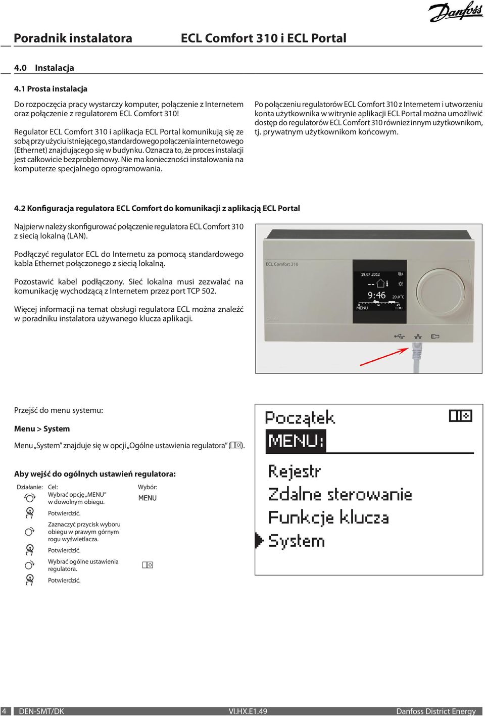 Oznacza to, że proces instalacji jest całkowicie bezproblemowy. Nie ma konieczności instalowania na komputerze specjalnego oprogramowania.