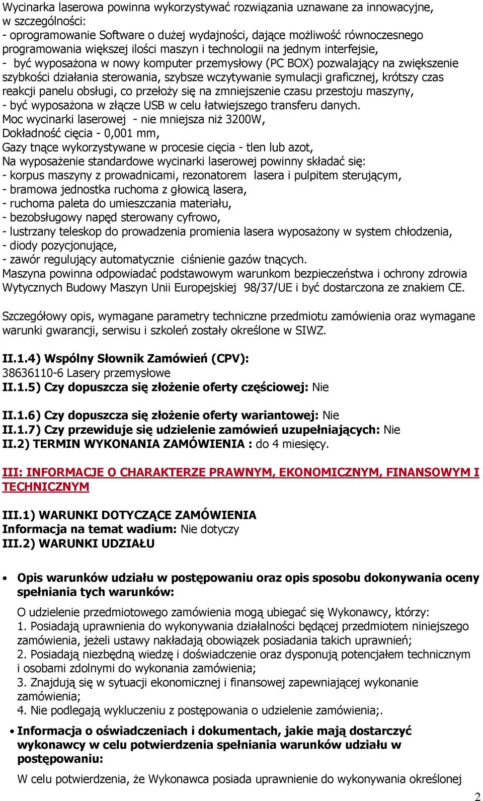 graficznej, krótszy czas reakcji panelu obsługi, co przełoŝy się na zmniejszenie czasu przestoju maszyny, - być wyposaŝona w złącze USB w celu łatwiejszego transferu danych.