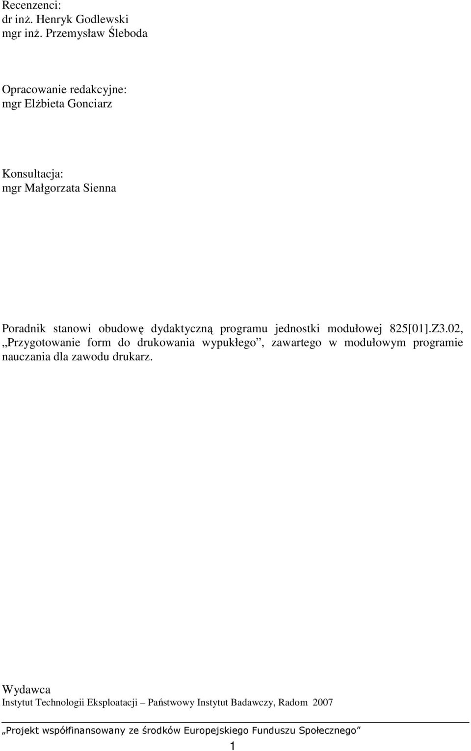 Poradnik stanowi obudowę dydaktyczną programu jednostki modułowej 825[01].Z3.