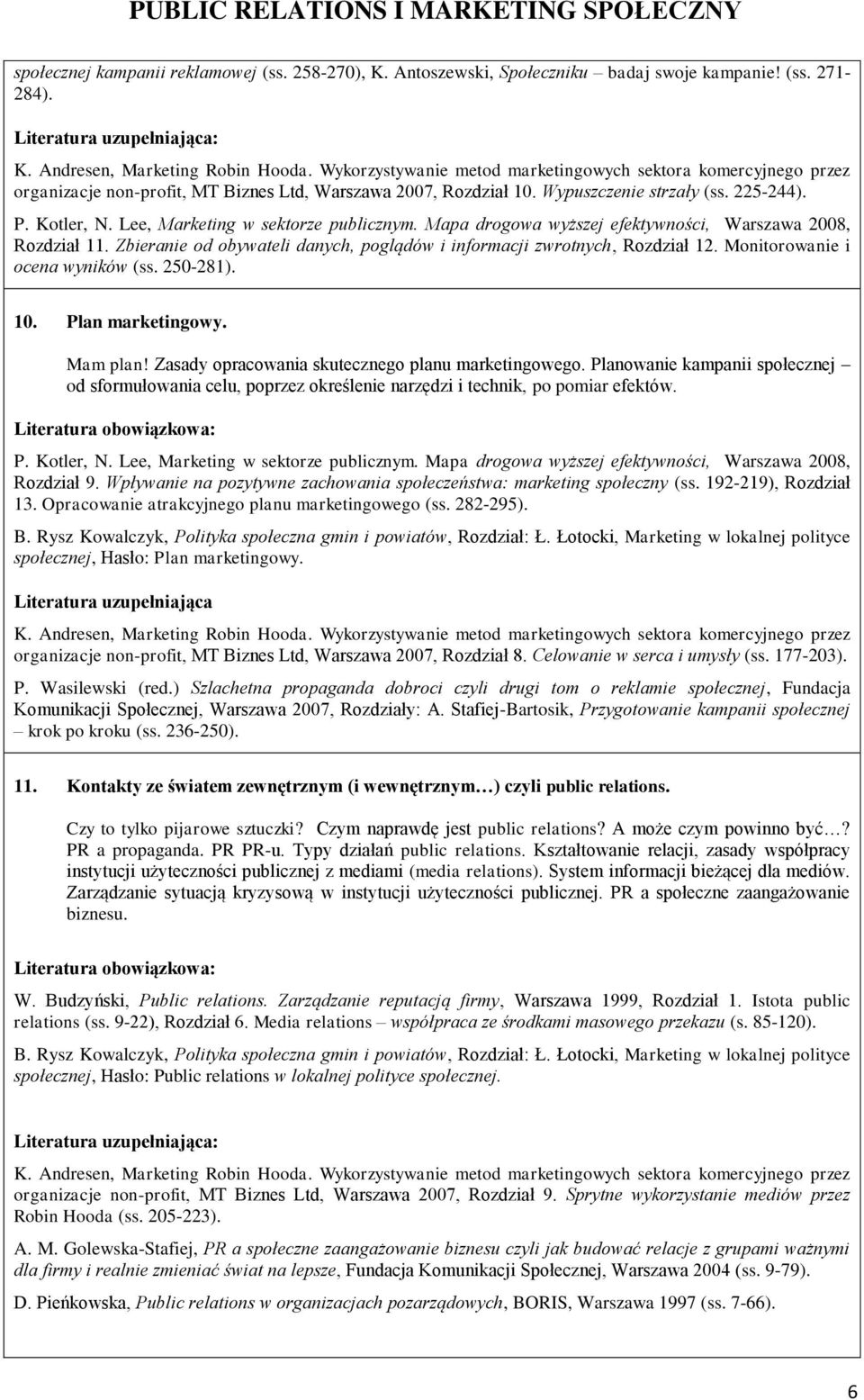 Mam plan! Zasady opracowania skutecznego planu marketingowego. Planowanie kampanii społecznej od sformułowania celu, poprzez określenie narzędzi i technik, po pomiar efektów. Rozdział 9.