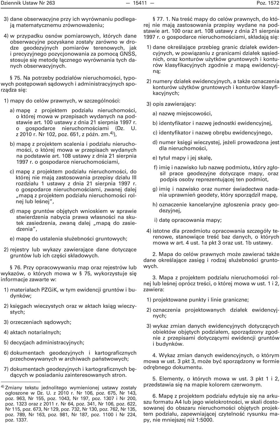 pomiarów terenowych, jak i precyzyjnego pozycjonowania za pomocą GNSS, stosuje się metodę łącznego wyrównania tych danych obserwacyjnych. 75.