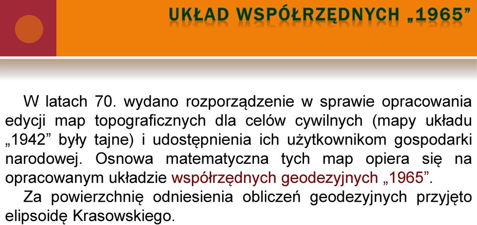 (mapy układu 1942 były tajne) i udostępnienia ich użytkownikom gospodarki narodowej.