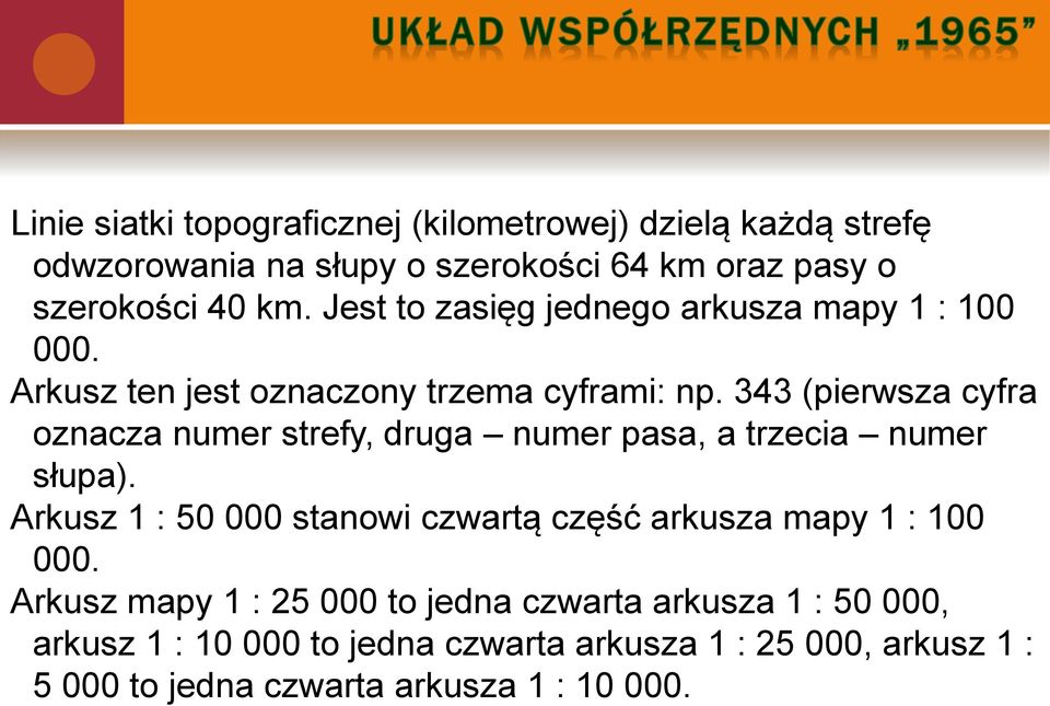 343 (pierwsza cyfra oznacza numer strefy, druga numer pasa, a trzecia numer słupa).