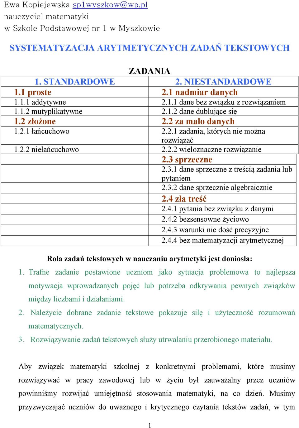 2.2 niełańcuchowo 2.2.2 wieloznaczne rozwiązanie 2.3 sprzeczne 2.3.1 dane sprzeczne z treścią zadania lub pytaniem 2.3.2 dane sprzecznie algebraicznie 2.4 zła treść 2.4.1 pytania bez związku z danymi 2.