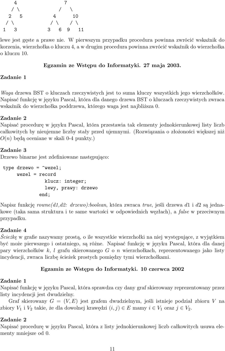 Egzamin ze Wstępu do Informatyki. 27 maja 2003. Waga drzewa BST o kluczach rzeczywistych jest to suma kluczy wszystkich jego wierzchołków.