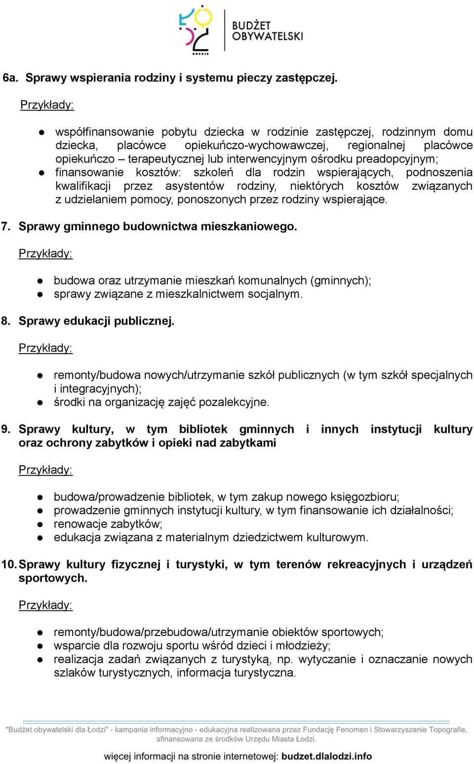 preadopcyjnym; finansowanie kosztów: szkoleń dla rodzin wspierających, podnoszenia kwalifikacji przez asystentów rodziny, niektórych kosztów związanych z udzielaniem pomocy, ponoszonych przez rodziny