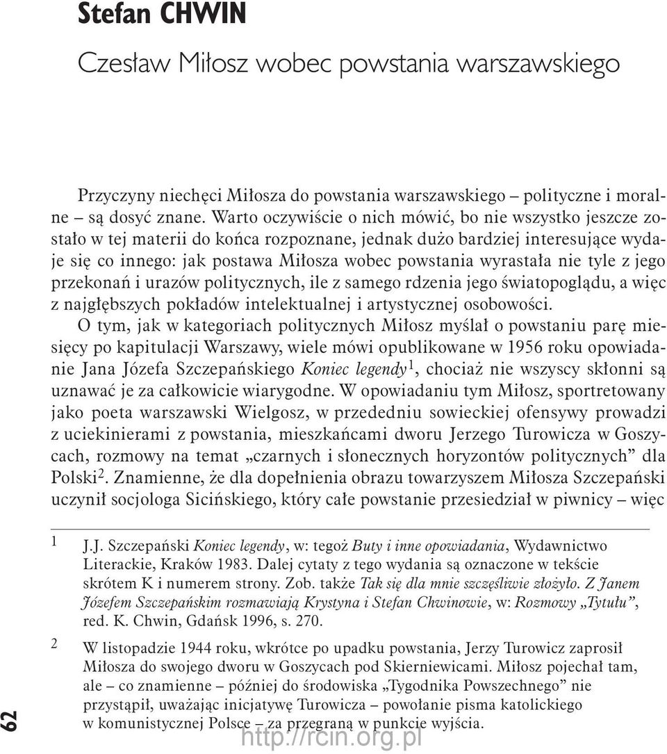 nie tyle z jego przekonań i urazów politycznych, ile z samego rdzenia jego światopoglądu, a więc z najgłębszych pokładów intelektualnej i artystycznej osobowości.