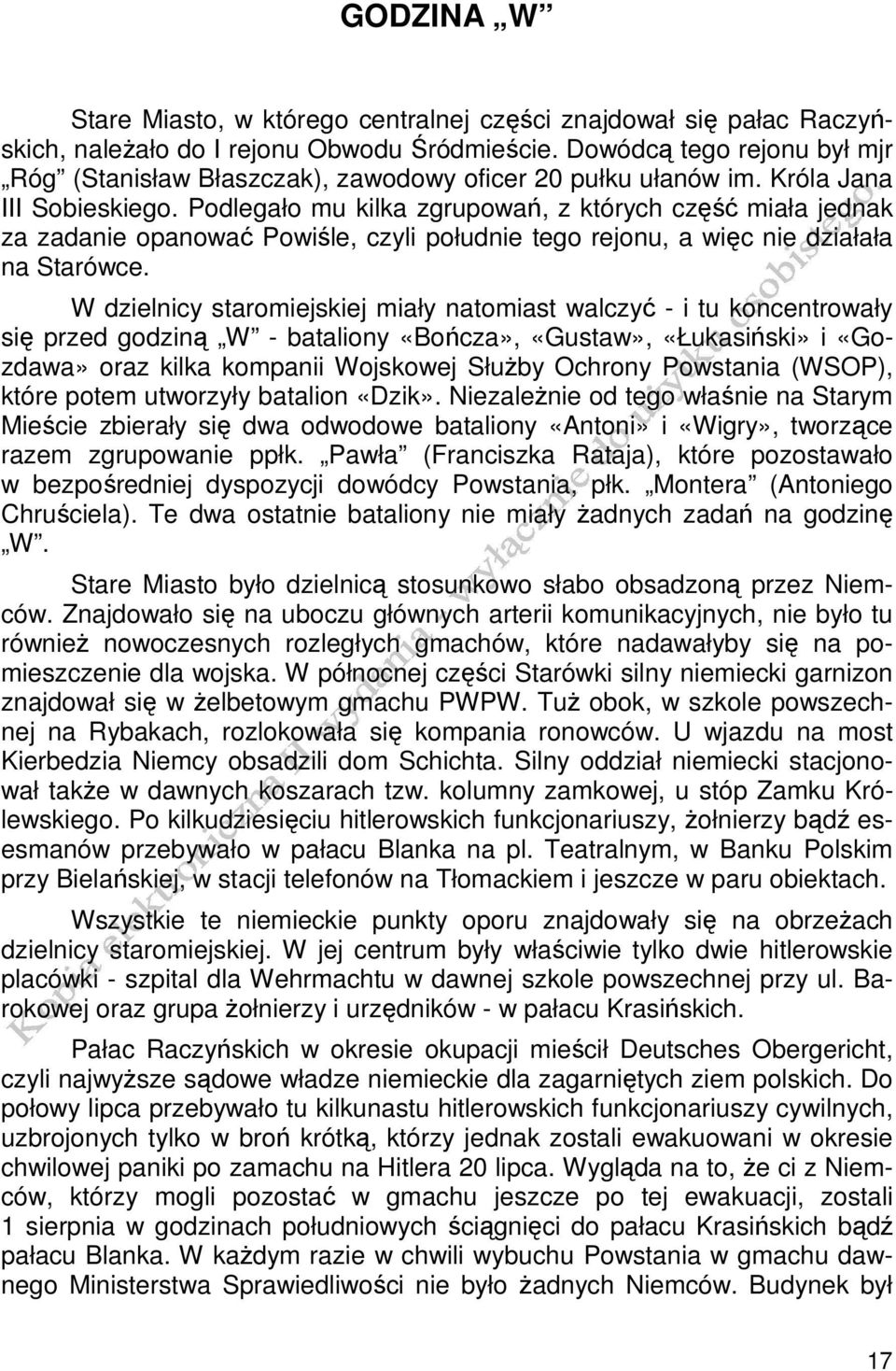 Podlegało mu kilka zgrupowań, z których część miała jednak za zadanie opanować Powiśle, czyli południe tego rejonu, a więc nie działała na Starówce.