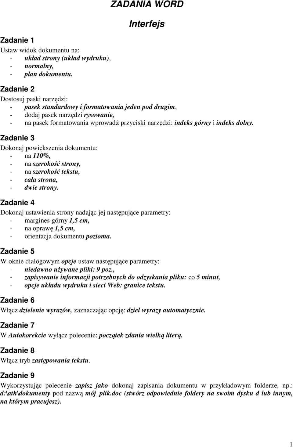 indeks górny i indeks dolny. Zadanie 3 Dokonaj powiększenia dokumentu: - na 110%, - na szerokość strony, - na szerokość tekstu, - cała strona, - dwie strony.