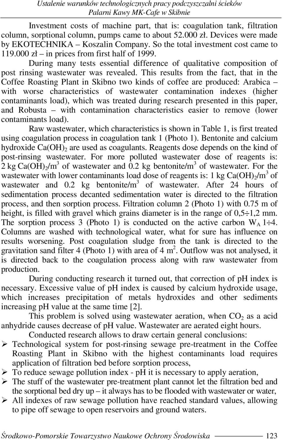 During many tests essential difference of qualitative composition of post rinsing wastewater was revealed.