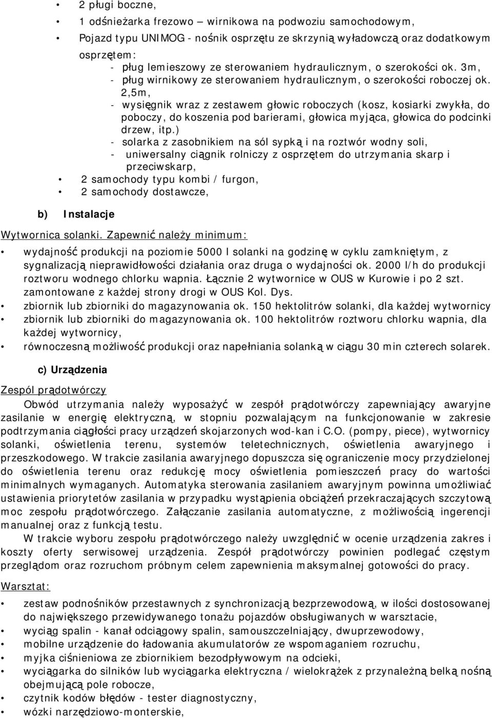 2,5m, - wysi gnik wraz z zestawem g owic roboczych (kosz, kosiarki zwyk a, do poboczy, do koszenia pod barierami, g owica myj ca, g owica do podcinki drzew, itp.