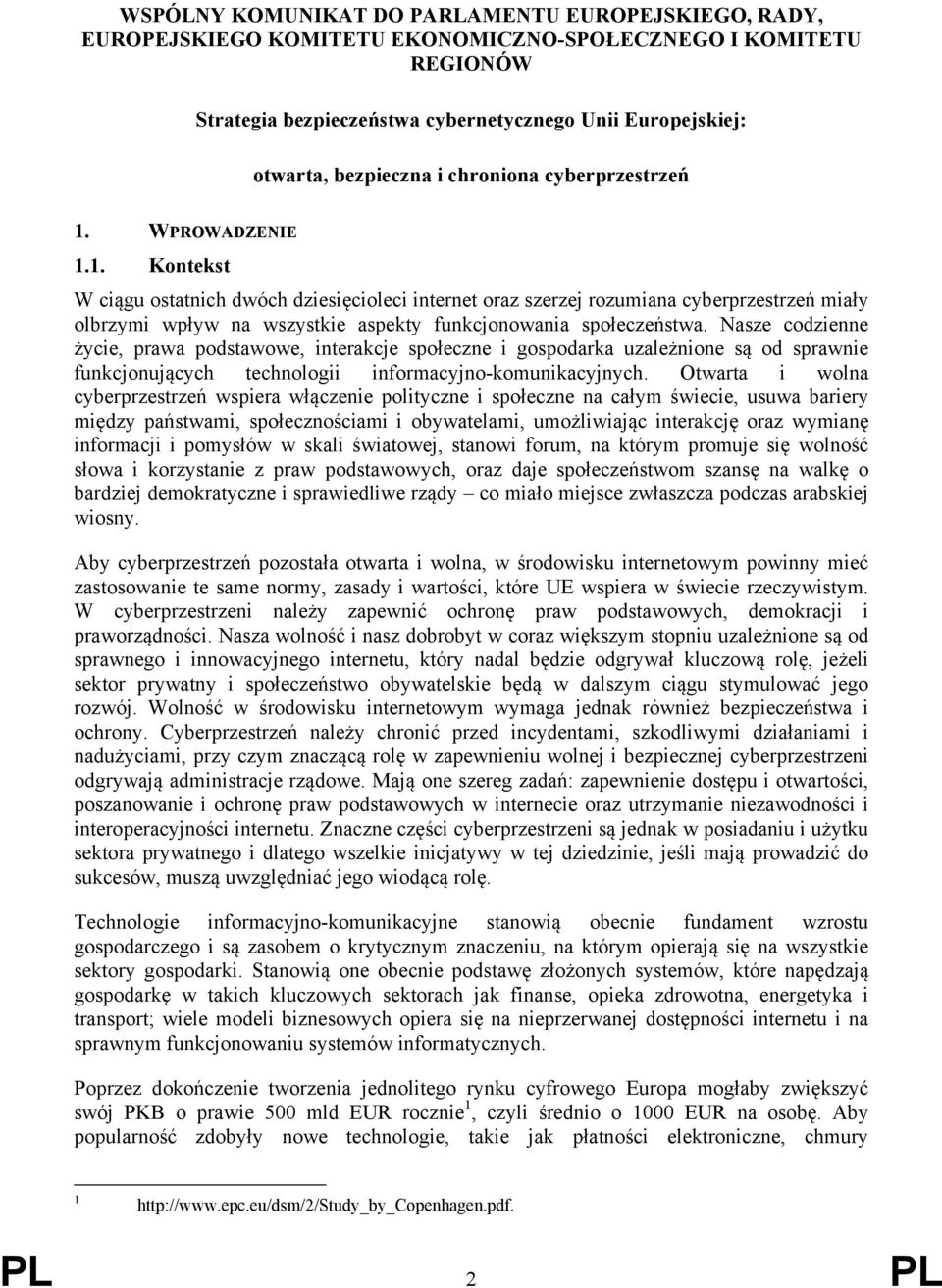 Nasze codzienne życie, prawa podstawowe, interakcje społeczne i gospodarka uzależnione są od sprawnie funkcjonujących technologii informacyjno-komunikacyjnych.