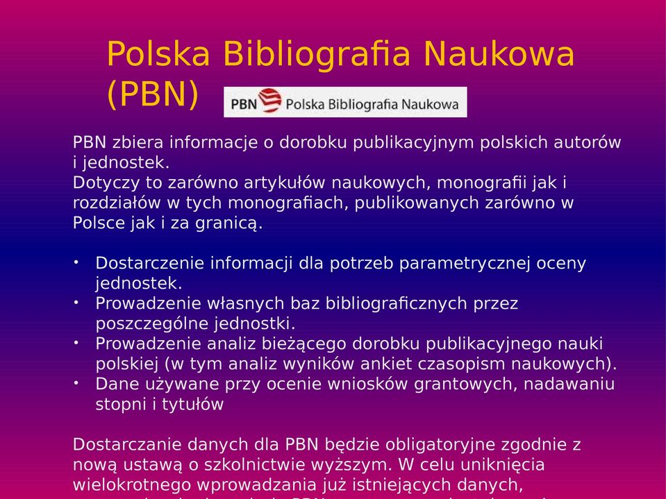 Dostarczenie informacji dla potrzeb parametrycznej oceny jednostek. Prowadzenie własnych baz bibliograficznych przez poszczególne jednostki.