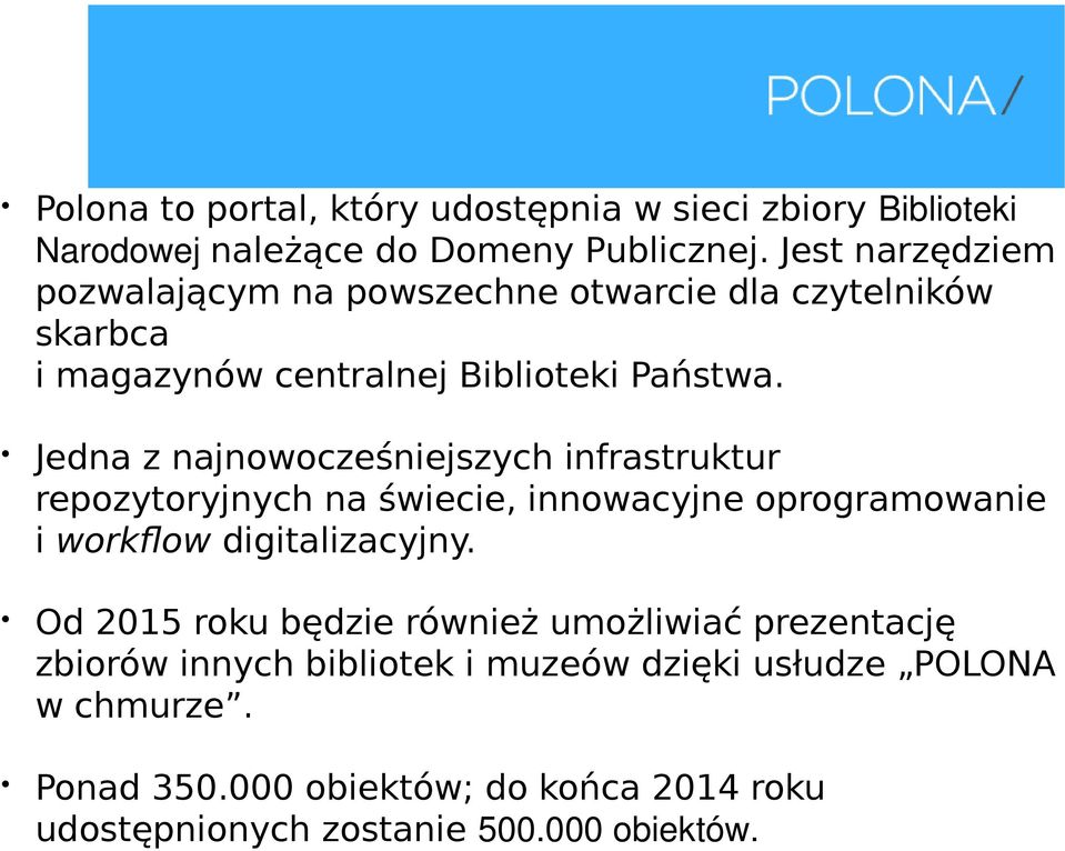 Jedna z najnowocześniejszych infrastruktur repozytoryjnych na świecie, innowacyjne oprogramowanie i workflow digitalizacyjny.