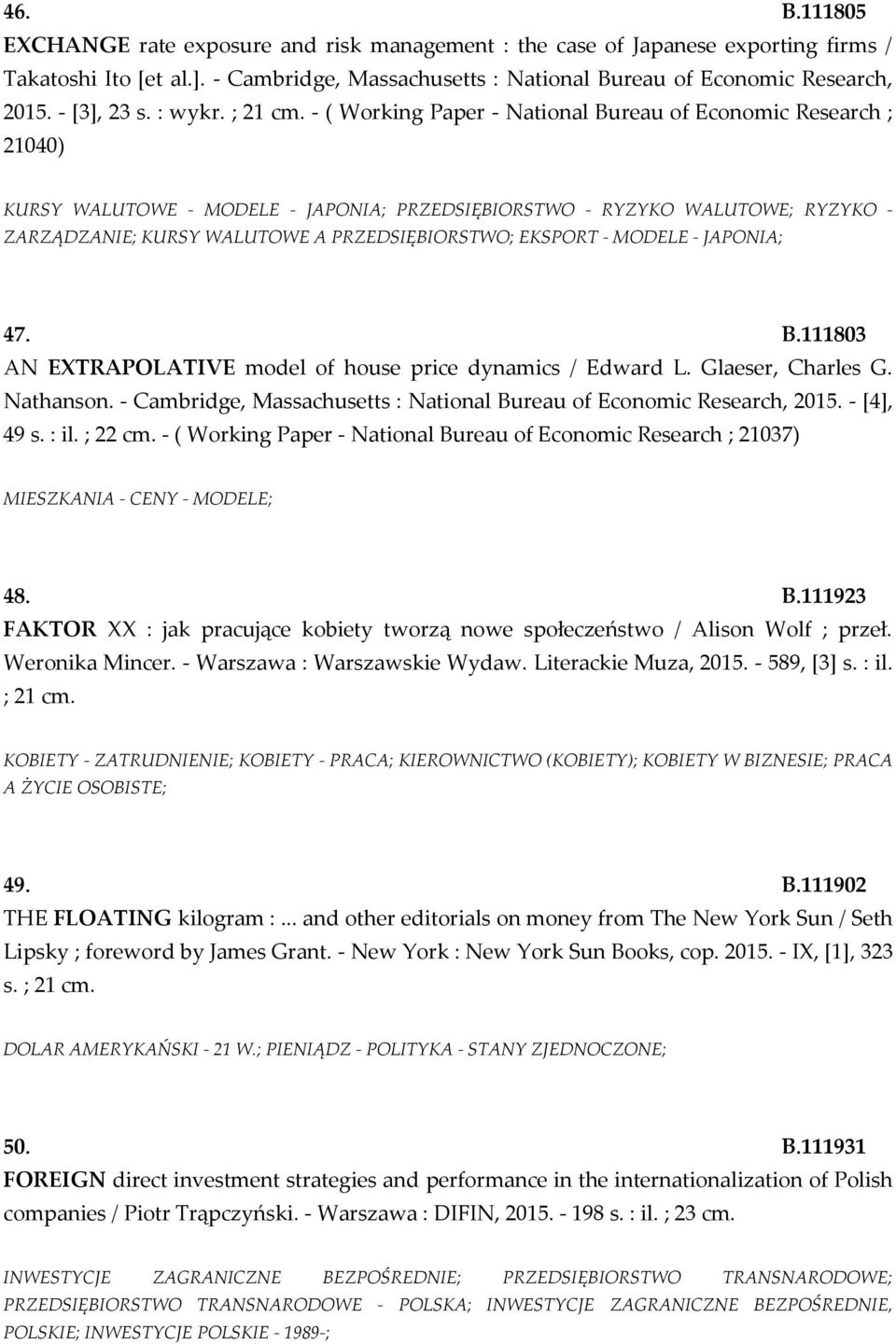 - ( Working Paper - National Bureau of Economic Research ; 21040) KURSY WALUTOWE - MODELE - JAPONIA; PRZEDSIĘBIORSTWO - RYZYKO WALUTOWE; RYZYKO - ZARZĄDZANIE; KURSY WALUTOWE A PRZEDSIĘBIORSTWO;