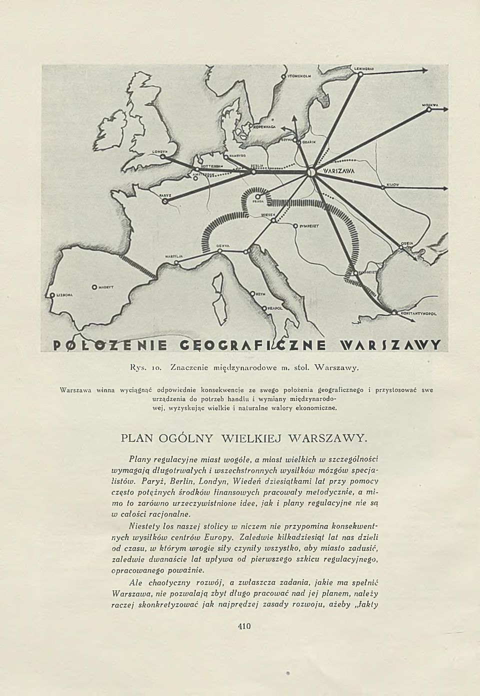 Warszawa winna wyciągnąć odpowiednie konsekwencje ze swego położenia geograficznego i przystosować swe urządzenia do potrzeb handlu i wymiany międzynarodowej, wyzyskując wielkie i naturalne walory