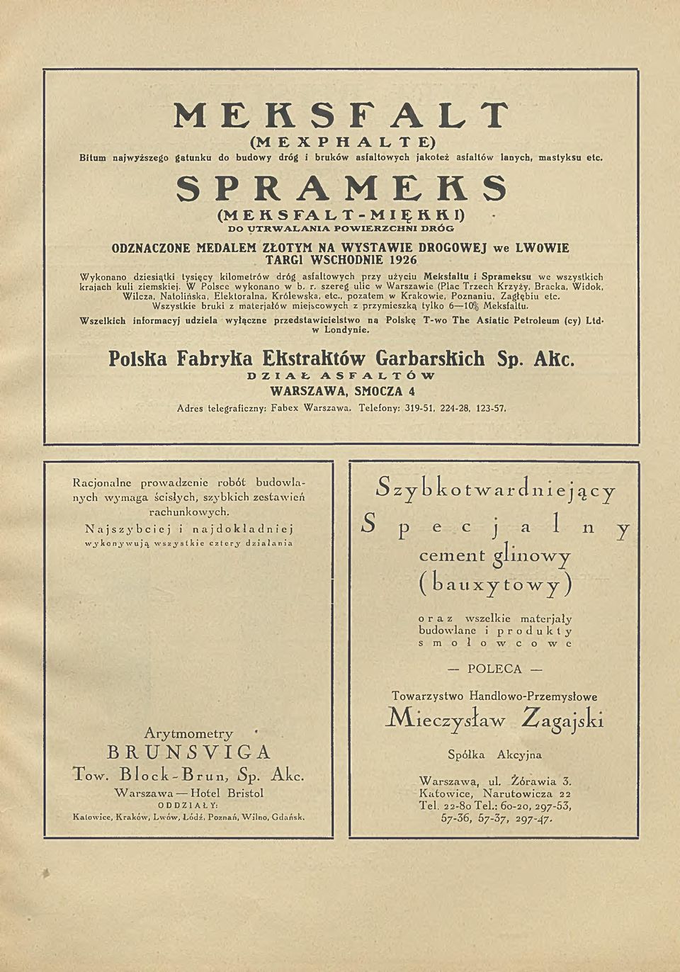 krajach kuli ziemskiej. W Polsce wykonano w b. r. szereg ulic w Warszawie (Plac Trzech Krzyży, Bracka, Widok, Wilcza, Natolińska, Elektoralna, Królewska, etc.