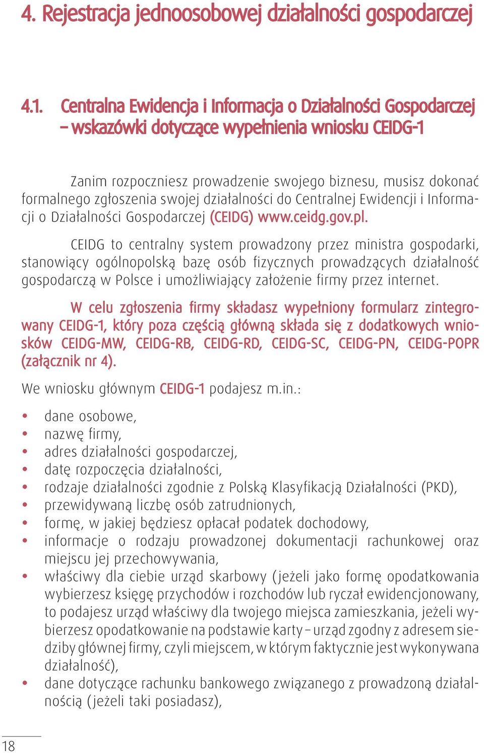 swojej działalności do Centralnej Ewidencji i Informacji o Działalności Gospodarczej (CEIDG) www.ceidg.gov.pl.