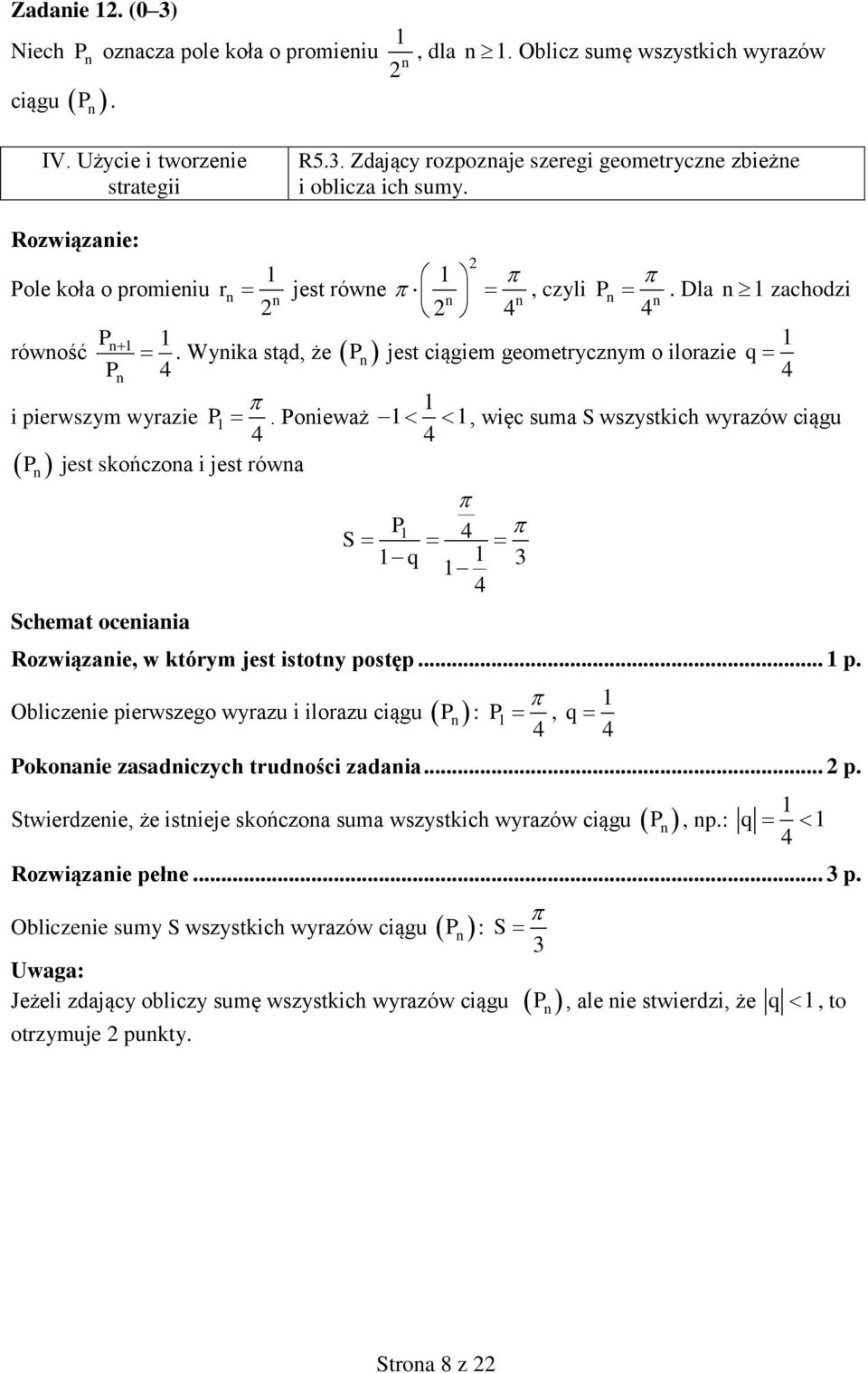Wynik stąd, że P n jest ciągiem geometrycznym o ilorzie q Pn i pierwszym wyrzie P 1 1.