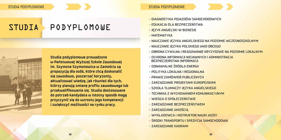 przekwalifikowanie się. Studia dostosowane do potrzeb kandydata w istotny sposób mogą przyczynić się do wzrostu jego kompetencji i zwiększyć możliwości na rynku pracy.