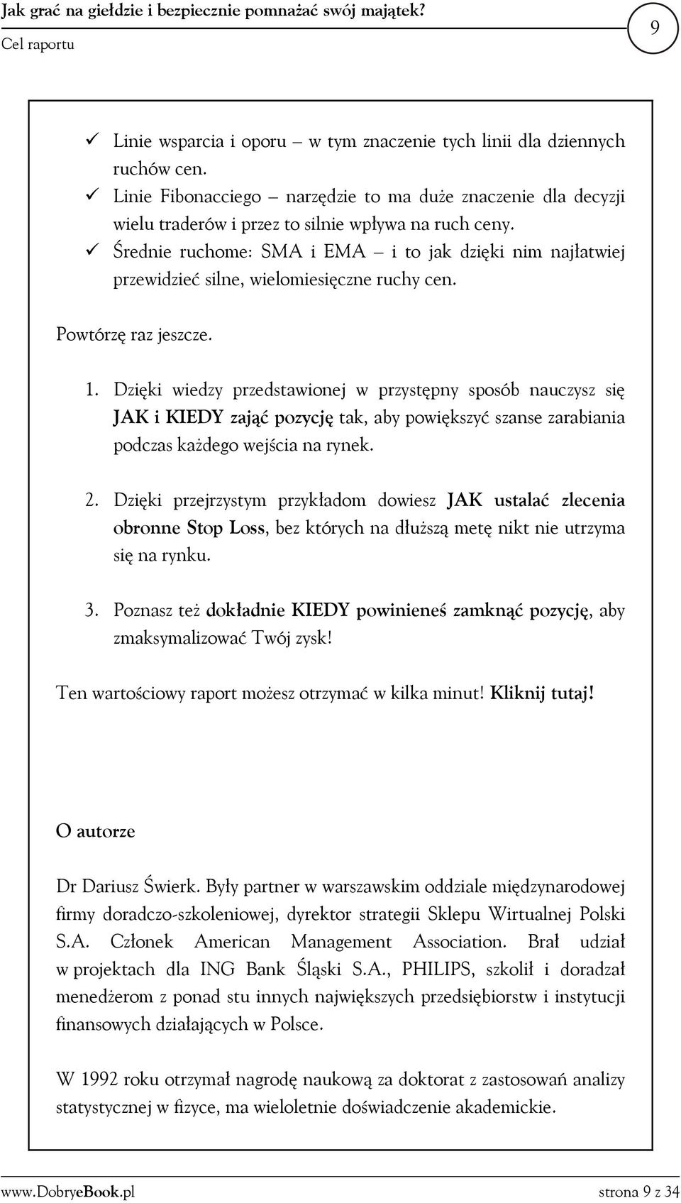 Średnie ruchome: SMA i EMA i to jak dzięki nim najłatwiej przewidzieć silne, wielomiesięczne ruchy cen. Powtórzę raz jeszcze. 1.