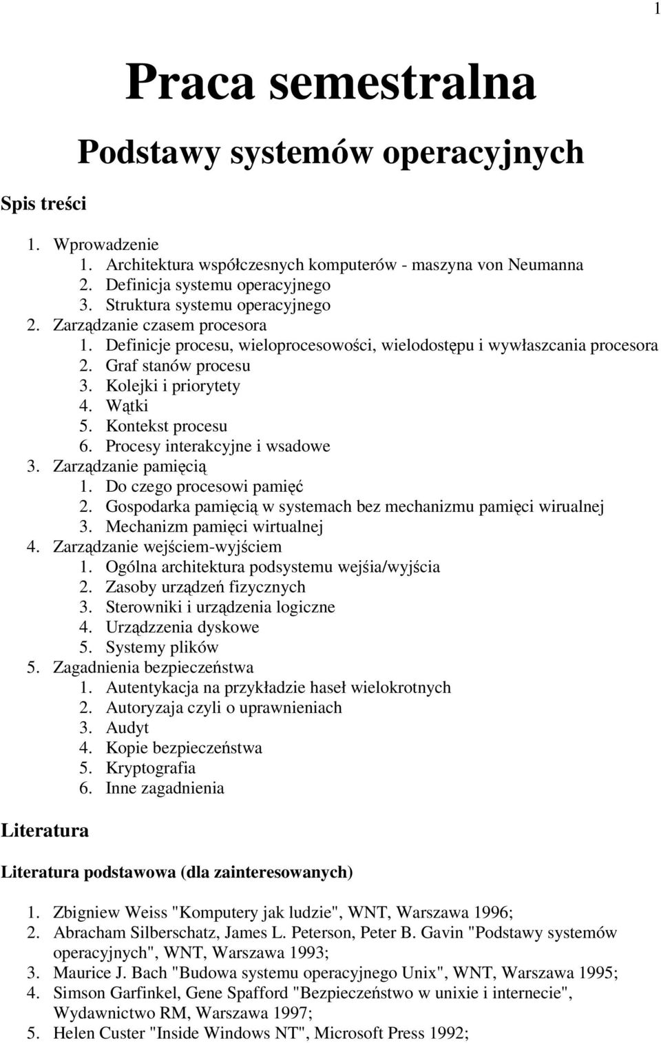 Kontekst procesu 6. Procesy interakcyjne i wsadowe 3. Zarzdzanie pamici 1. Do czego procesowi pami 2. Gospodarka pamici w systemach bez mechanizmu pamici wirualnej 3. Mechanizm pamici wirtualnej 4.