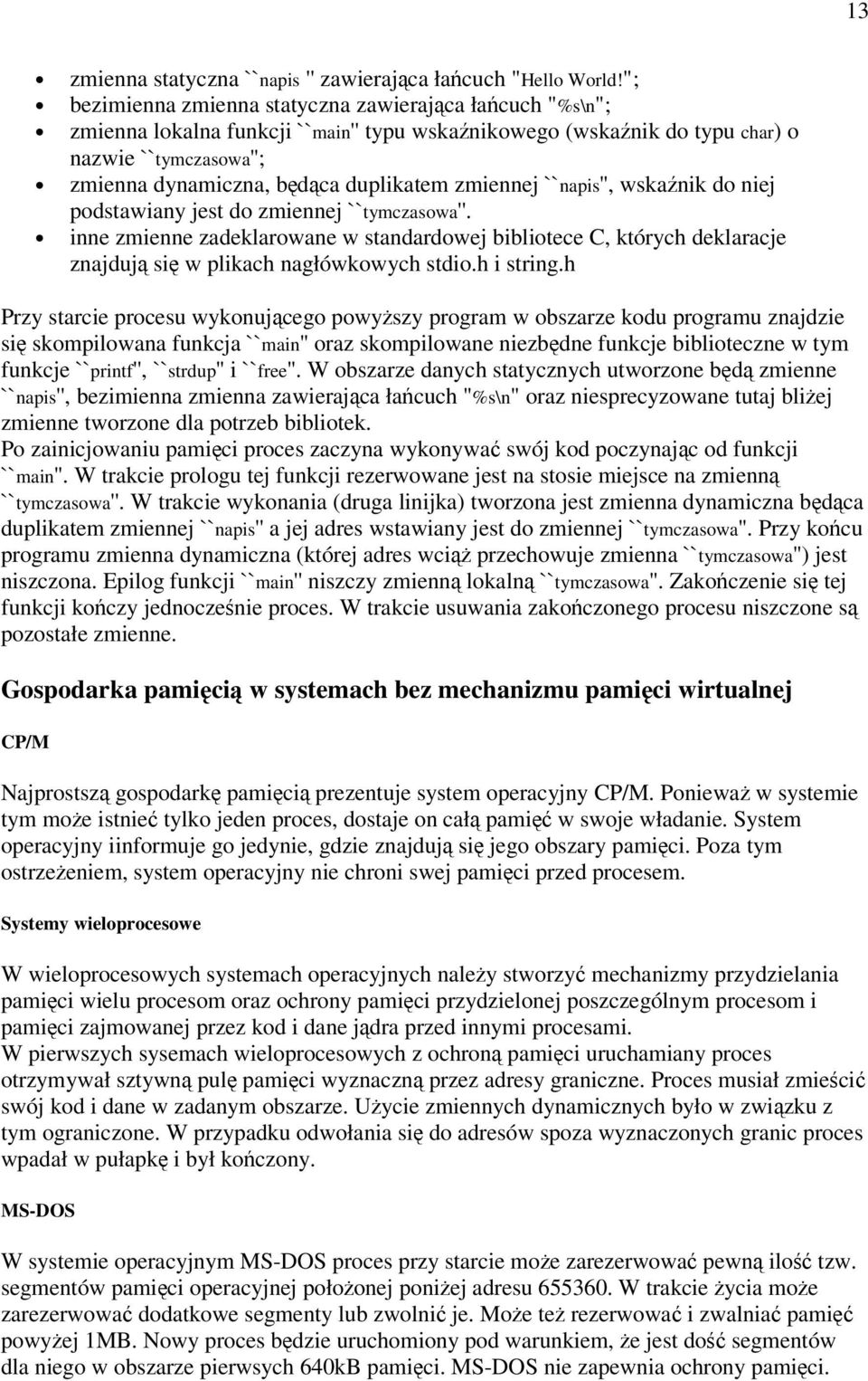 zmiennej ``napis'', wskanik do niej podstawiany jest do zmiennej ``tymczasowa''. inne zmienne zadeklarowane w standardowej bibliotece C, których deklaracje znajduj si w plikach nagłówkowych stdio.