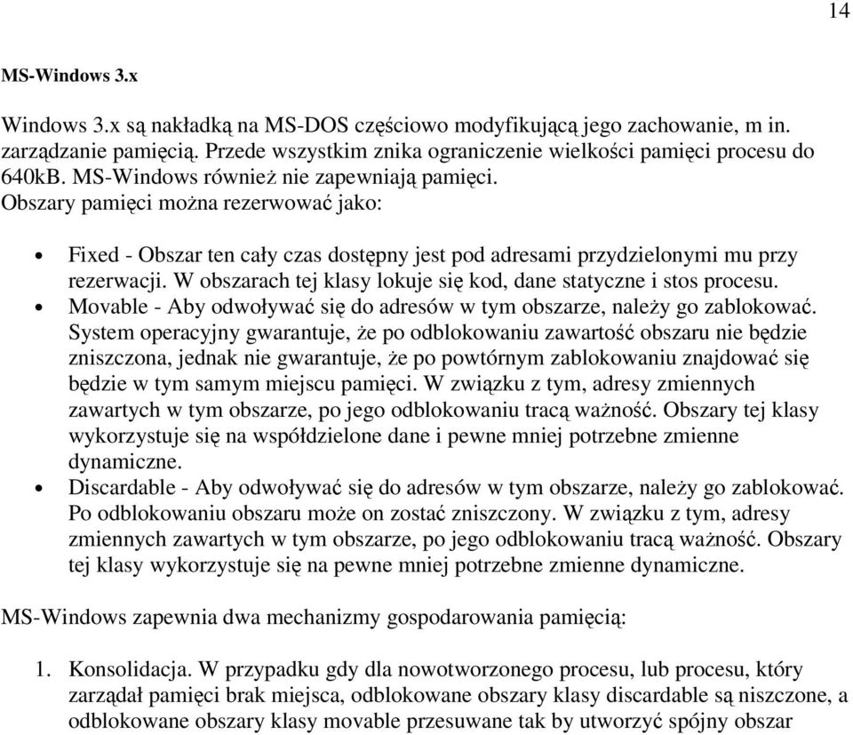 W obszarach tej klasy lokuje si kod, dane statyczne i stos procesu. Movable - Aby odwoływa si do adresów w tym obszarze, naley go zablokowa.