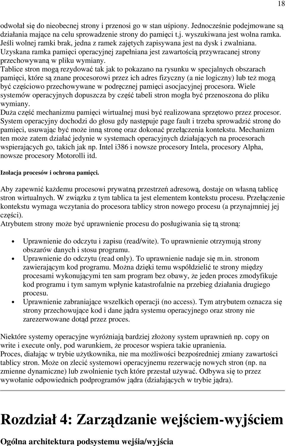 Tablice stron mog rezydowa tak jak to pokazano na rysunku w specjalnych obszarach pamici, które s znane procesorowi przez ich adres fizyczny (a nie logiczny) lub te mog by czciowo przechowywane w