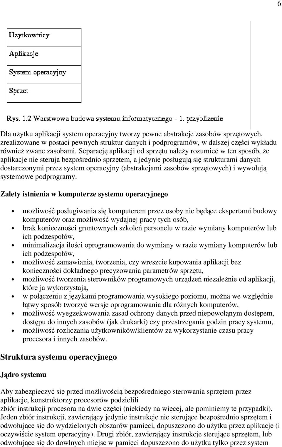 zasobów sprztowych) i wywołuj systemowe podprogramy.