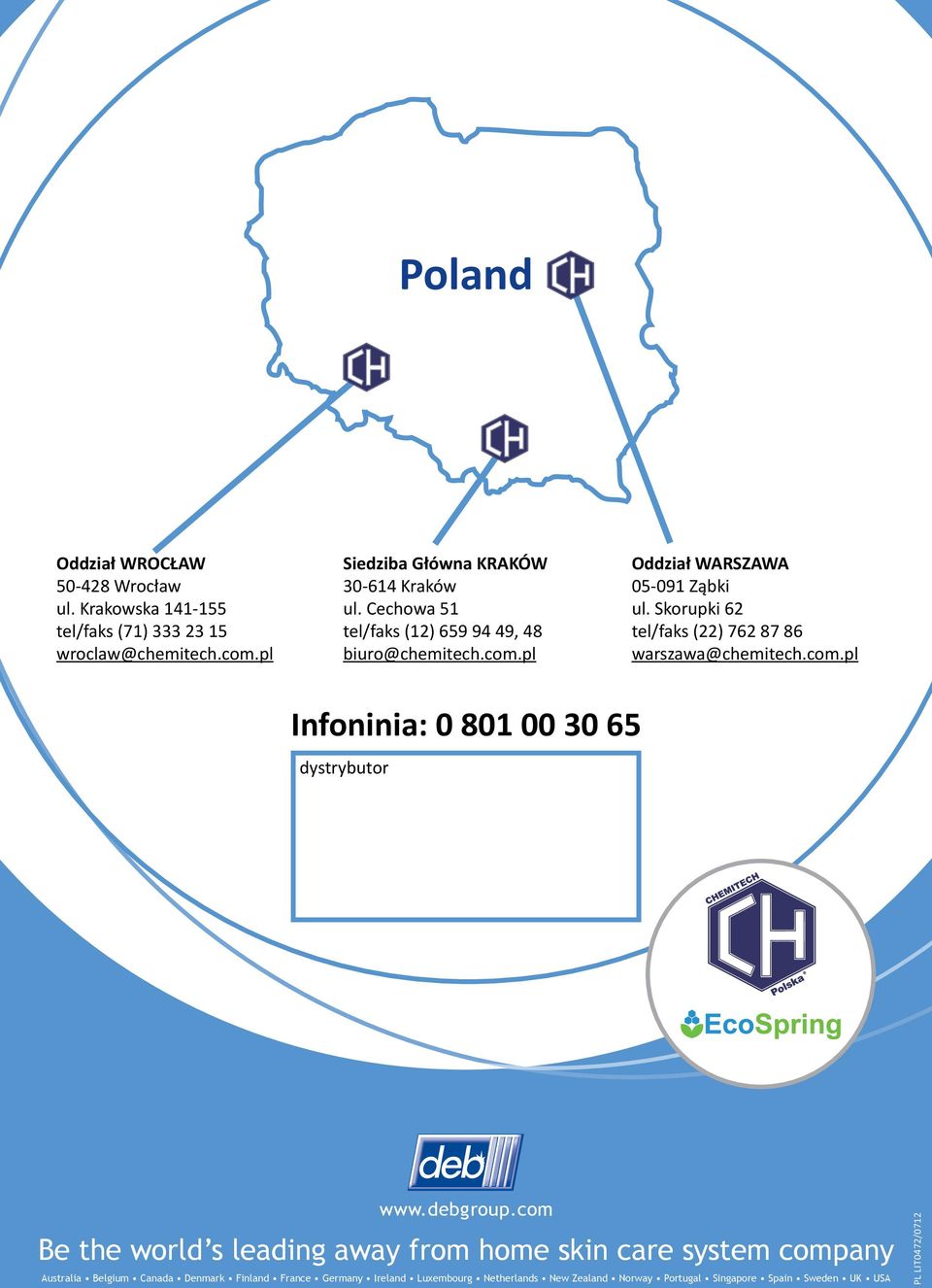 Skorupki 62 tel/faks (22) 762 87 86 warszawa@chemitech.com.pl Infoninia: 0 801 00 30 65 dystrybutor www.debgroup.