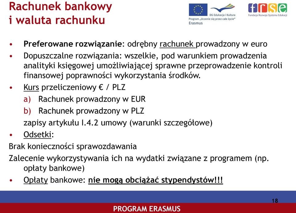 Kurs przeliczeniowy / PLZ a) Rachunek prowadzony w EUR b) Rachunek prowadzony w PLZ zapisy artykułu I.4.