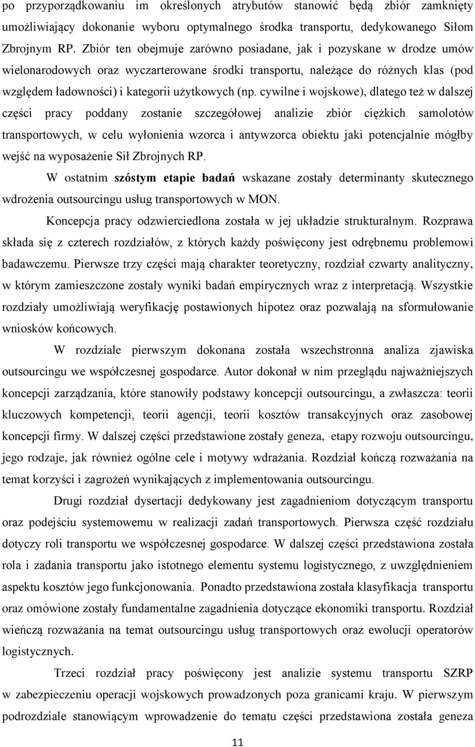 (np. cywilne i wojskowe), dlatego też w dalszej części pracy poddany zostanie szczegółowej analizie zbiór ciężkich samolotów transportowych, w celu wyłonienia wzorca i antywzorca obiektu jaki