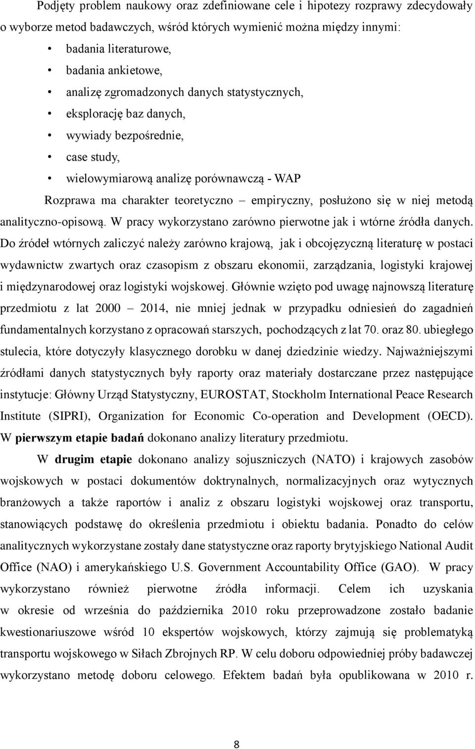 niej metodą analityczno-opisową. W pracy wykorzystano zarówno pierwotne jak i wtórne źródła danych.