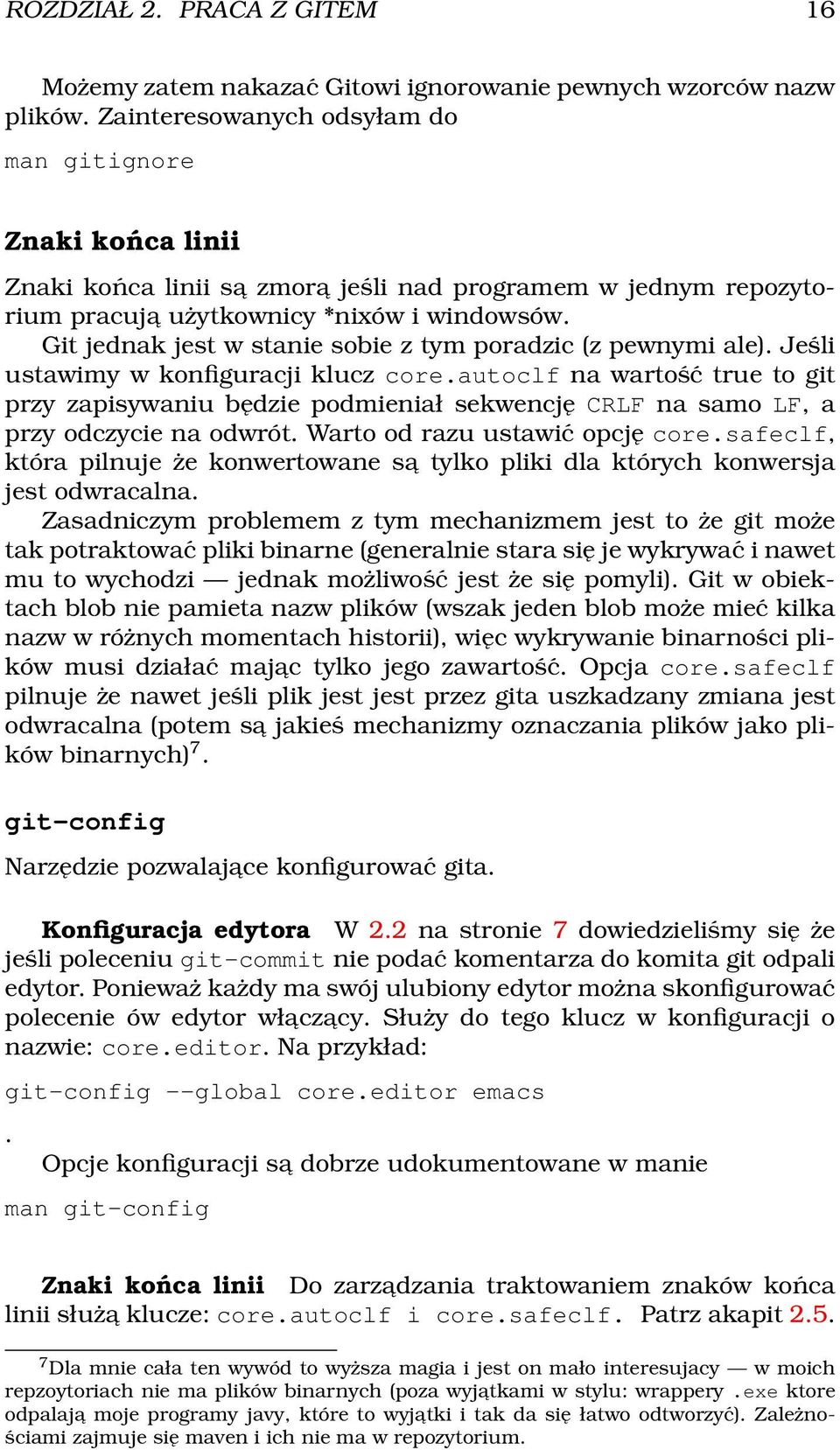 Git jednak jest w stanie sobie z tym poradzic (z pewnymi ale). Jeśli ustawimy w konfiguracji klucz core.