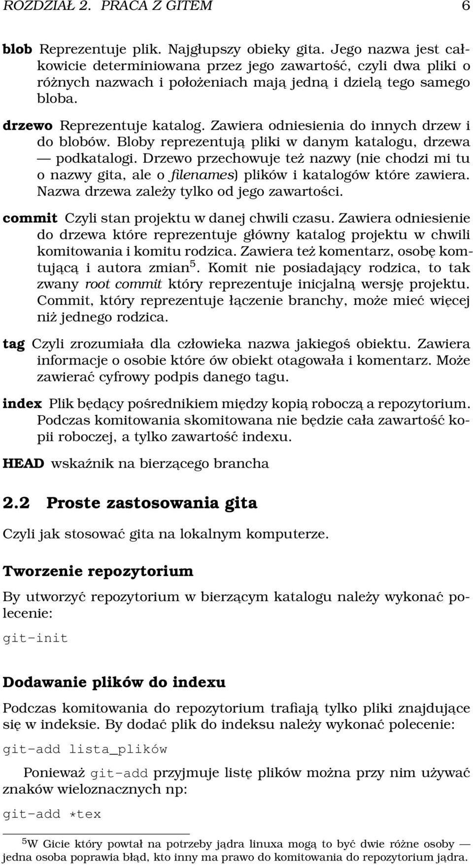 Zawiera odniesienia do innych drzew i do blobów. Bloby reprezentuja pliki w danym katalogu, drzewa podkatalogi.