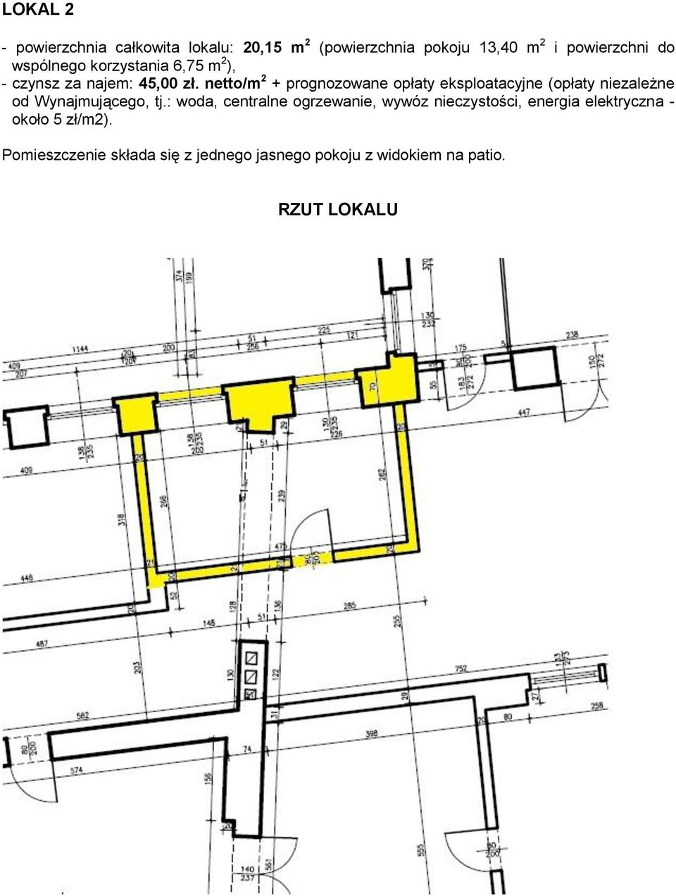 netto/m 2 + prognozowane opłaty eksploatacyjne (opłaty niezależne od Wynajmującego, tj.