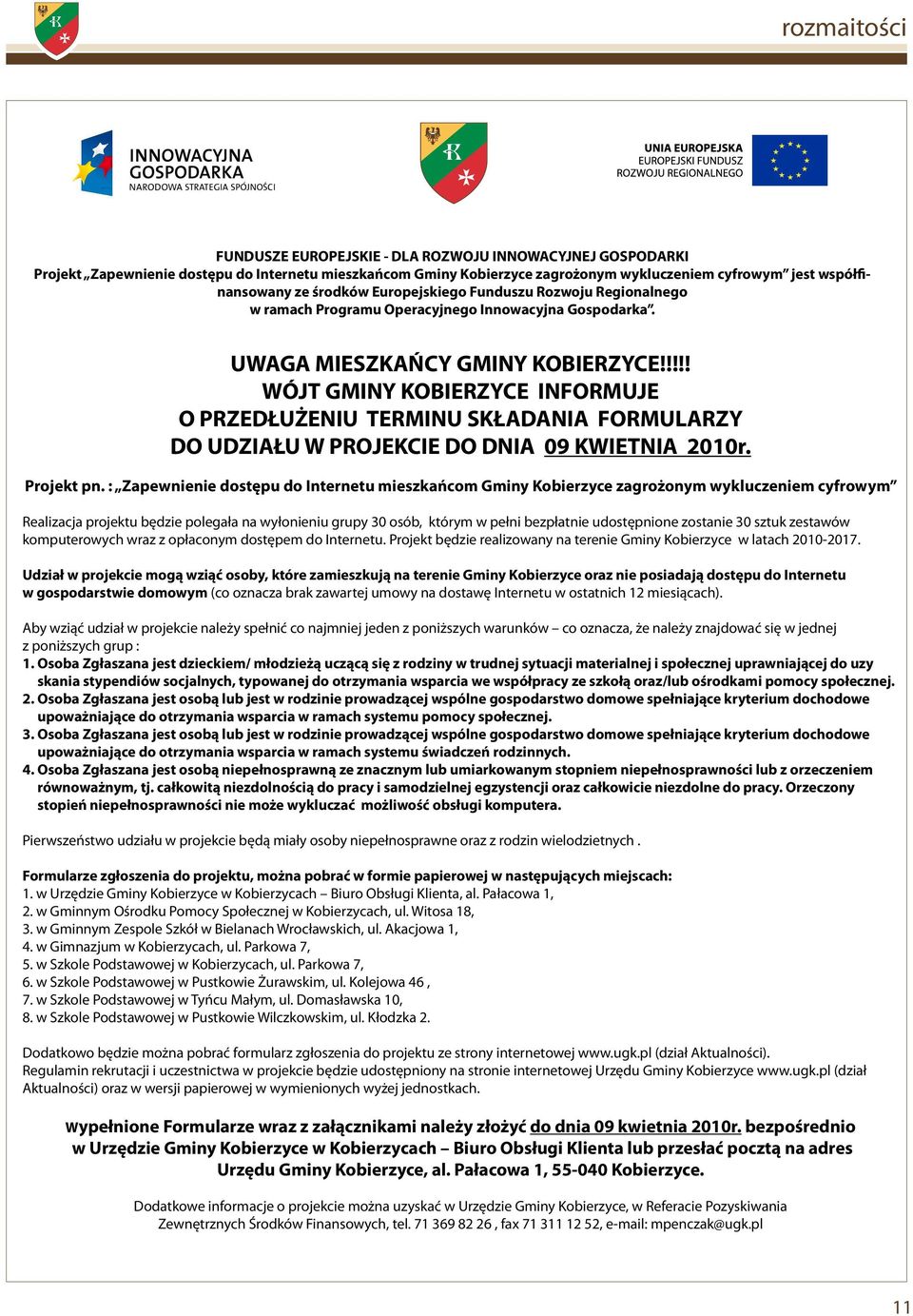 !!!! WÓJT GMINY KOBIERZYCE INFORMUJE O PRZEDŁUŻENIU TERMINU SKŁADANIA FORMULARZY DO UDZIAŁU W PROJEKCIE DO DNIA 09 KWIETNIA 2010r. Projekt pn.