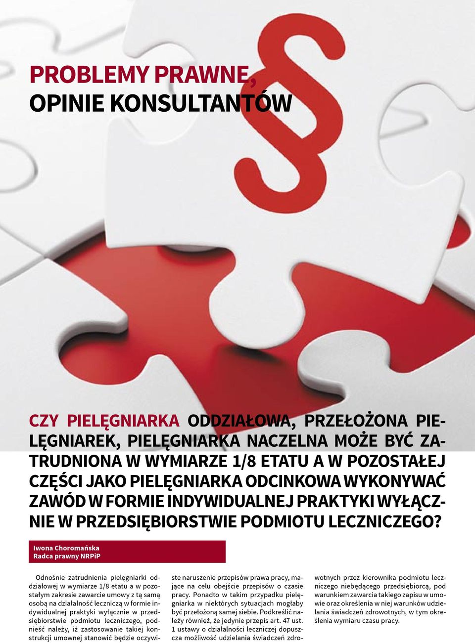 Iwona Choromańska Radca prawny NRPiP Odnośnie zatrudnienia pielęgniarki oddziałowej w wymiarze 1/8 etatu a w pozostałym zakresie zawarcie umowy z tą samą osobą na działalność leczniczą w formie