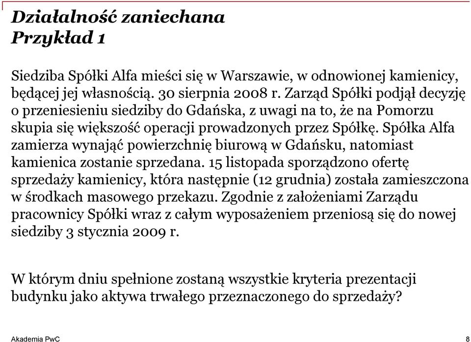 Spółka Alfa zamierza wynająć powierzchnię biurową w Gdańsku, natomiast kamienica zostanie sprzedana.