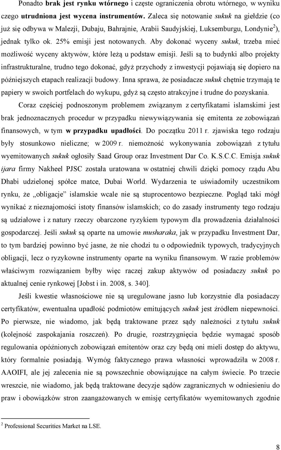 Aby dokonać wyceny sukuk, trzeba mieć możliwość wyceny aktywów, które leżą u podstaw emisji.