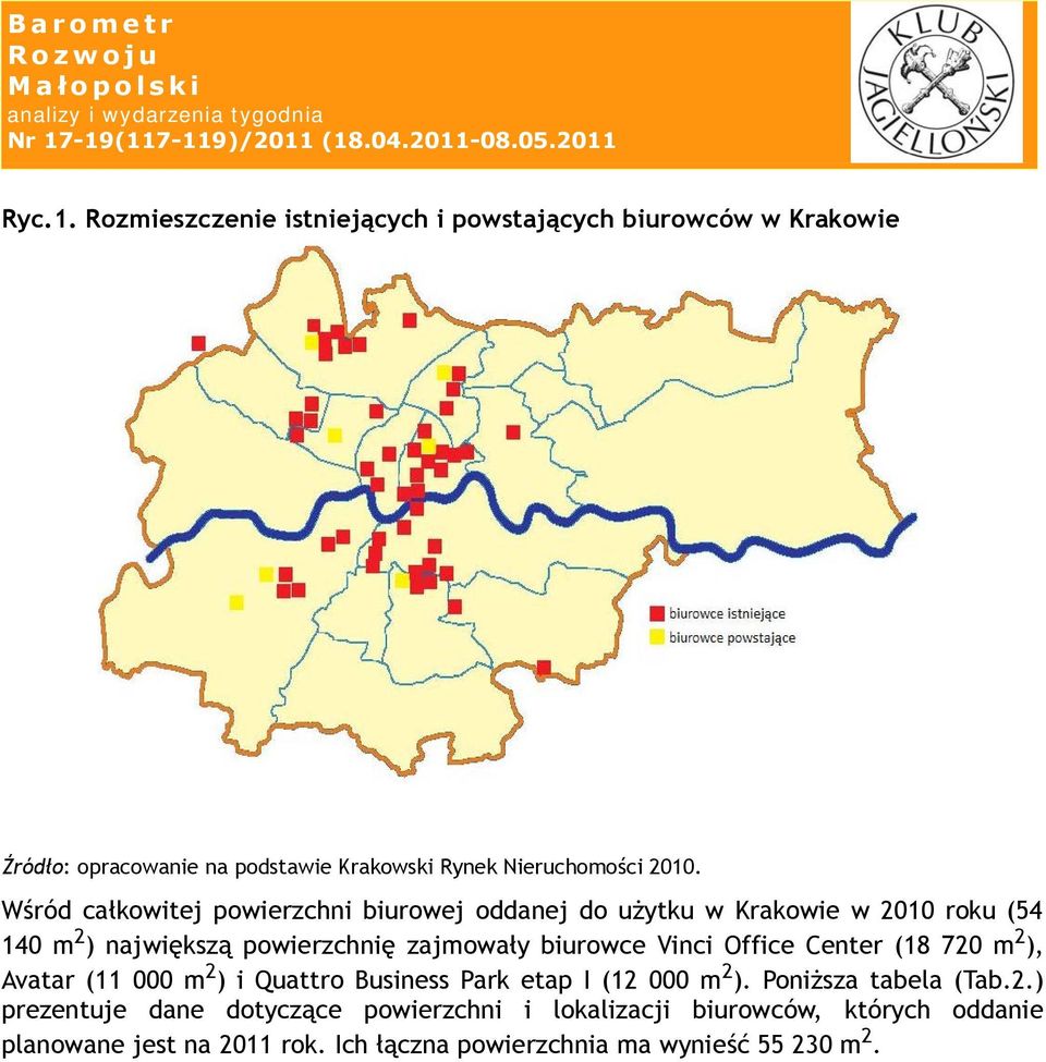 Vinci Office Center (18 720 m 2 ), Avatar (11 000 m 2 ) i Quattro Business Park etap I (12 000 m 2 ). Poniższa tabela (Tab.2.) prezentuje dane dotyczące powierzchni i lokalizacji biurowców, których oddanie planowane jest na 2011 rok.