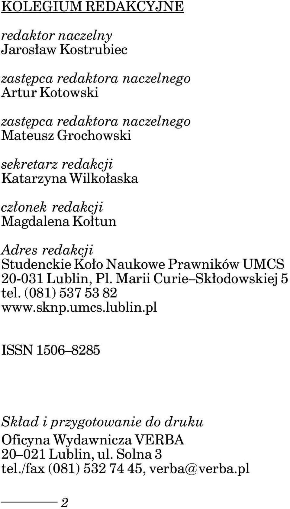 Studenckie Koło Naukowe Prawników UMCS 20-031 Lublin, Pl. Marii Curie Skłodowskiej 5 tel. (081) 537 53 82 www.sknp.umcs.lublin.