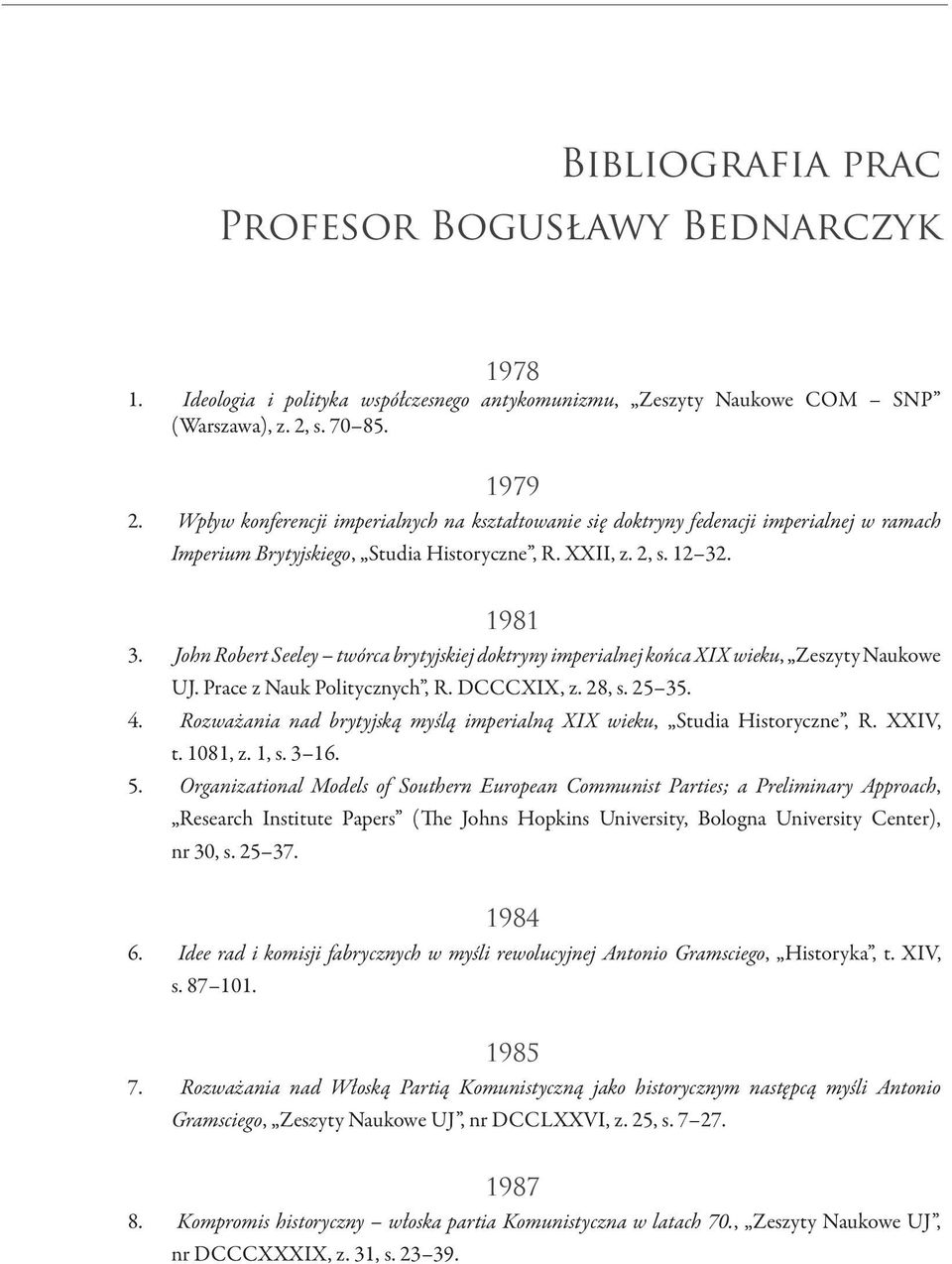 John Robert Seeley twórca brytyjskiej doktryny imperialnej końca XIX wieku, Zeszyty Naukowe UJ. Prace z Nauk Politycznych, R. DCCCXIX, z. 28, s. 25 35. 4.