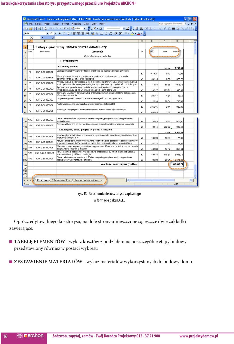 poszczególne etapy budowy przedstawiony również w postaci wykresu Zestawienie materiałów - wykaz materiałów