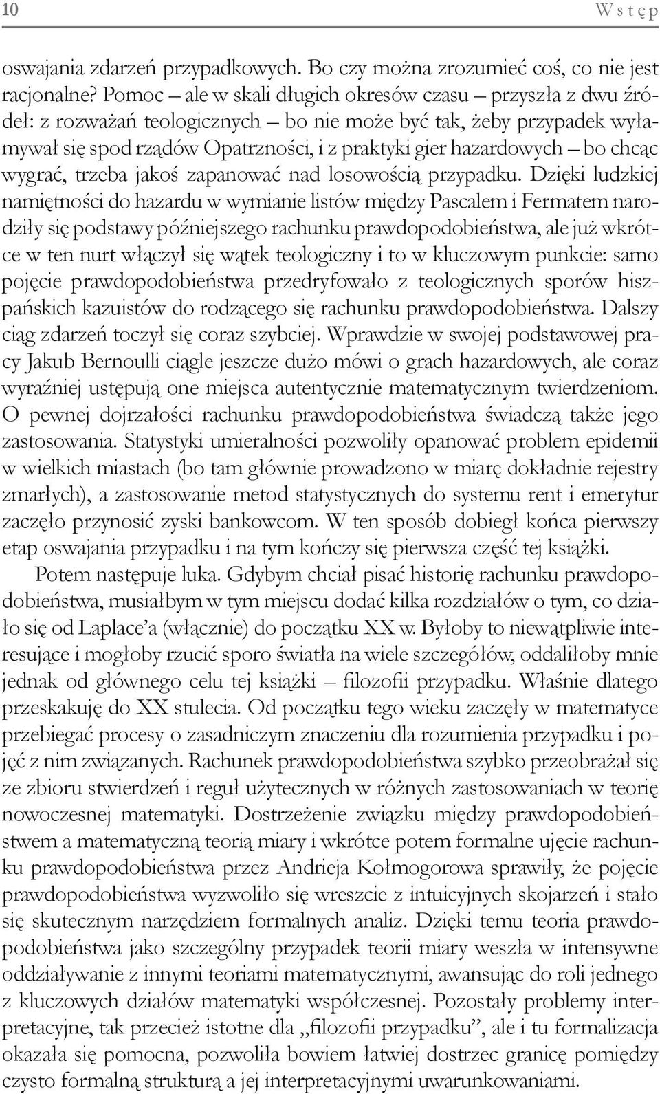 chcąc wygrać, trzeba jakoś zapanować nad losowością przypadku.