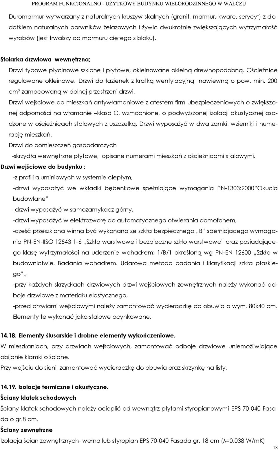 Drzwi do łazienek z kratką wentylacyjną nawiewną o pow. min. 200 cm 2 zamocowaną w dolnej przestrzeni drzwi.