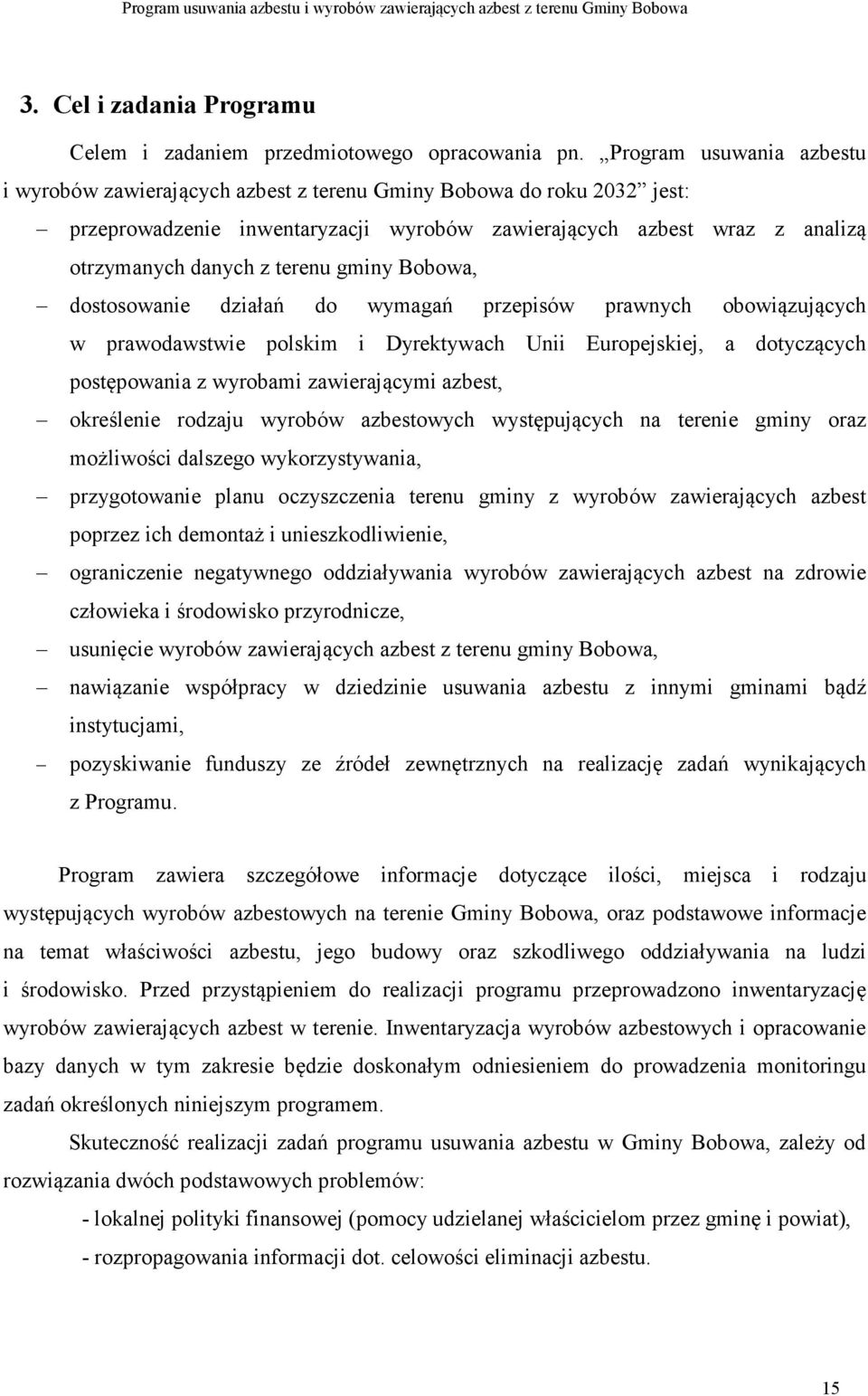 gminy Bobowa, dostosowanie działań do wymagań przepisów prawnych obowiązujących w prawodawstwie polskim i Dyrektywach Unii Europejskiej, a dotyczących postępowania z wyrobami zawierającymi azbest,