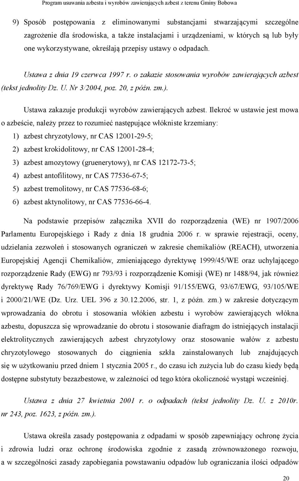 Ustawa zakazuje produkcji wyrobów zawierających azbest.