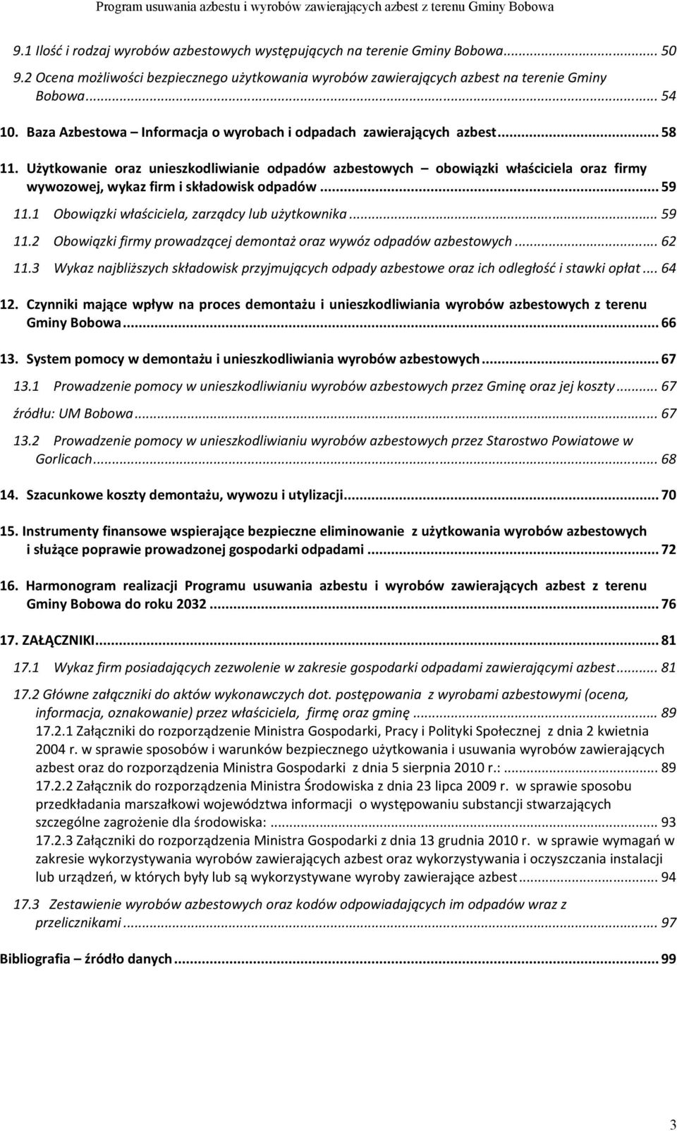 Użytkowanie oraz unieszkodliwianie odpadów azbestowych obowiązki właściciela oraz firmy wywozowej, wykaz firm i składowisk odpadów... 59 11.